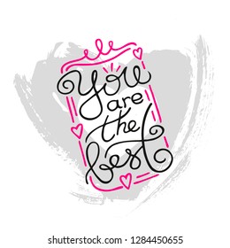 Vector Happy Valentines Day postcard With Lettering. You are the best. Greeting love card design. Isolated on white background - Vector EPS 10