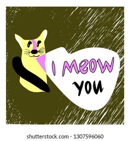 Vector Happy Valentine's day postcard with a cat saying: "I meow (love) you". 