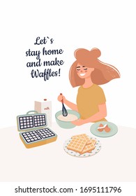 Vector happy young blond woman makes waffles in a waffle iron and text let`s stay home and make waffles! Woman is stirring 
dough with whisk for waffles.