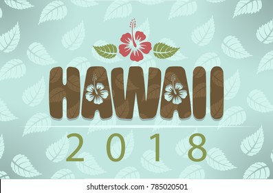 Vector Hawaii 2018 with hibiscus flowers and leaves on blue vintage background 