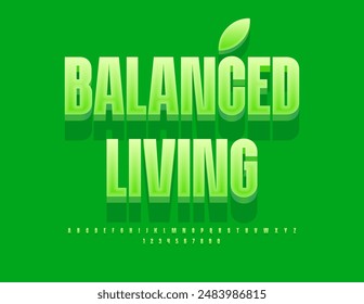 Vector healthy flyer Balanced Living. Elegant Green Font. Stylish 3D Alphabet Letters and Number set.