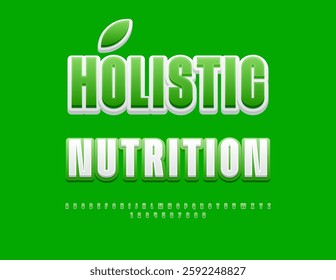 Vector Healthy label Holistic Nutrition. White and Green Elegant Font. Bright Digital Alphabet Letters and Numbers set.