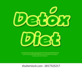 Vector Healthy sticker Detox Diet. Eco Green Handwritten Font. Bright Creative Alphabet Letters and Numbers set.