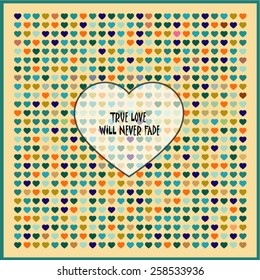 vector heart background. postcard. card. valentine's day. love. true love will never fade. 