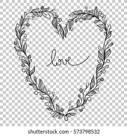 Vector Heart with leaves,berries on a transparent background.Cute romantic design.Vintage style.Greeting card for Happy Birthday,Valentines day.Hand drawn floral frame shape of a heart. Love lettering