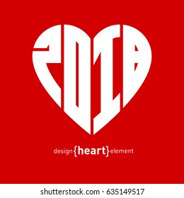Vector heart with new year date. Happy nw year 2018. Original design element for greeting card.