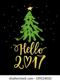 Vector Hello 2017 phrase with a hand drawn Christmas tree. New Year card. Holiday poster template.