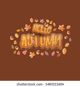 vector hello autumn banner or  label with text and falling autumn leaves on brown background. Cartoon hello autumn poster or banner