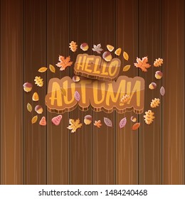 vector hello autumn banner or  label with text and falling autumn leaves on wooden background. Cartoon hello autumn poster or banner