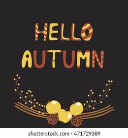 Vector "Hello autumn" card. Autumn branch with apples and berries. Autumn card. For season design, announcements, postcards, posters.