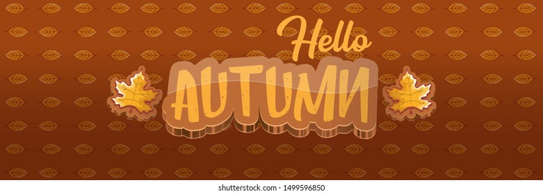 vector hello autumn horizontal banner or  label with text and falling autumn leaves on brown horizontal background. Cartoon hello autumn poster, flyer or banner