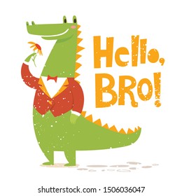 Vector Hello bro poster design with cute crocodile with a flower and lettering. Kids art decoration in flat retro style. Cool T-shirt design. 