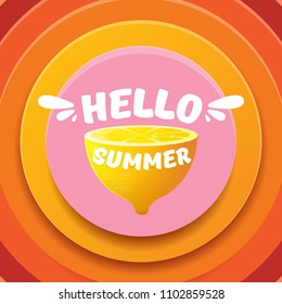 Vector Hello Summer Beach Party Flyer Design template with fresh lemon isolated on abstract circle orange background. Hello summer concept label or poster with orange fruit and text.