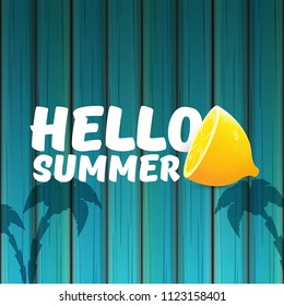 Vector Hello Summer Beach Party Flyer Design template with fresh lemon on azure wooden wall background. Hello summer concept label or poster with orange fruit and typographic text.