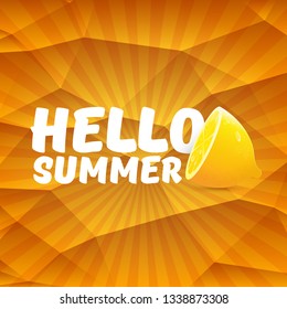Vector Hello Summer Beach Party Flyer Design template with fresh lemon on orange background with rays of light. Hello summer concept label or poster with orange fruit and typographic text. 