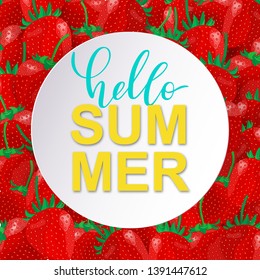 Vector Hello Summer card with sweet strawberries background. Cute typography poster with ripe red berries. Calligraphic inspirational quote, Summer poster with fresh strawberry in cartoon style.