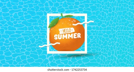 Vector Hello Summer horizontal banner or flyer Design template with fresh orange fruit isolated on azure water background. Hello summer concept label or poster with fruit and letternig text