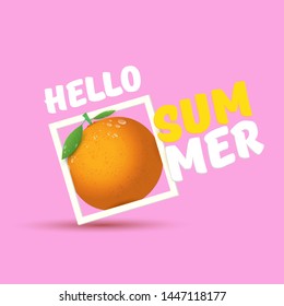 Vector Hello Summer label or flyer Design template with fresh orange fruit isolated on pink background. Hello summer concept label or poster with fruit and letternig text.