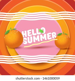 Vector Hello Summer label or flyer Design template with fresh orange fruit isolated on abstract circle orange background. Hello summer concept label or poster with fruit and letternig text.