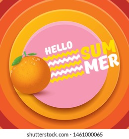 Vector Hello Summer label or flyer Design template with fresh orange fruit isolated on abstract circle orange background. Hello summer concept label or poster with fruit and letternig text.