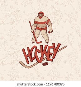 Vector hockey player goalkeeper in sports uniform and seamless pattern background. Retro outline illustration vintage sportsman and inscription letters.