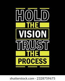 Vector hold the vision trust the process typography t-shirt design template.
