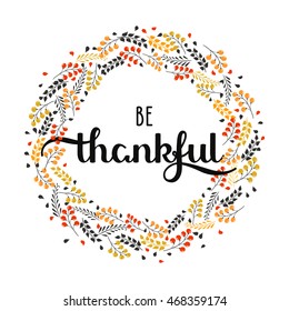 vector holiday background with hand drawn words be thankful in a frame made of leaves and berries