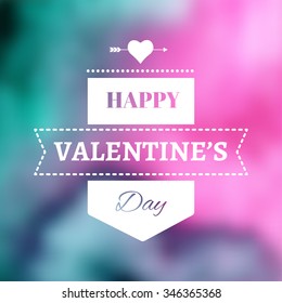 Vector holiday blur background with typographic elements. Valentine's Day