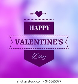 Vector holiday blur background with typographic elements. Valentine's Day