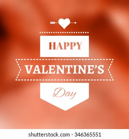 Vector holiday blur background with typographic elements. Valentine's Day