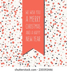 Vector holiday card with confetti. Seamless pattern is at the base. Graphical colorful banner. Ribbon with inscription "We Wish You a Merry Christmas and a Happy New Year"