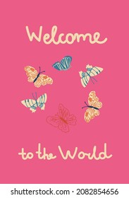 Vector holiday card with Welcome to the world hand drawn in delicate colors. Simple, bright, festive doodle style poster. Designs for prints, stickers, social media, printing, web, invitations.