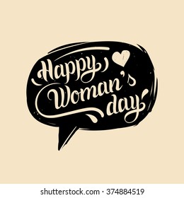 Vector holiday hand lettering typography poster Happy Woman's day in speech bubble. 