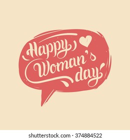 Vector holiday hand lettering typography poster Happy Woman's day in speech bubble. 