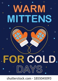 Vector holiday illustration with mittens and text "Warm mittens for cold days". Navy blue winter night background with warm clothes and quote. Good for decoration, posters, cards, banners, gifts