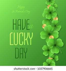 Vector holiday invitation card for St. Patrick’s Day with realistic clovers and coins. Green background with shamrock and money for design of banners and newsletters with title Have a Lucky Day.