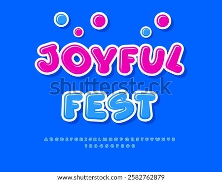 Vector Holiday invitation Joyful Fest. Glossy Cartoon style Font. Funny Alphabet Letters and Numbers set set.