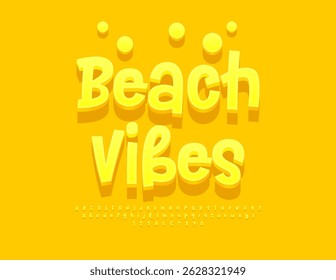 Vector Holiday poster Beach Vibes. Summer Yellow Font. Positive Handwritten 3D Alphabet Letters and Numbers set.