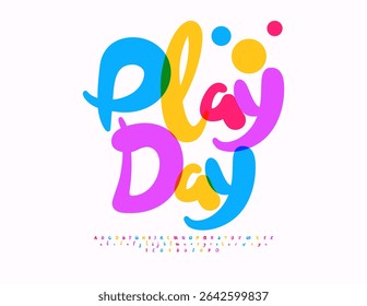 Vector Holiday poster Play Day. Joyful Colorful Font. Bright Kids Alphabet Letters and Numbers set. 