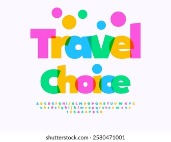 Vector Holiday poster Travel Choice. Transparent Colorful Font. Cute Watercolor Alphabet Letters and Numbers set.