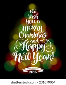 Vector holidays calligraphy poster with ornamental elements on defocus background. Stylized Christmas tree. We wish you a Merry Christmas and Happy New Year, invitation or greeting card