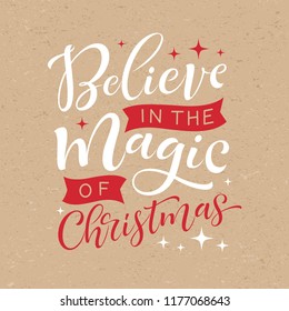 Vector holidays lettering. Believe in the magic of Christmas calligraphy for invitation and greeting card, prints and posters. Hand drawn typographic inscription, calligraphic design