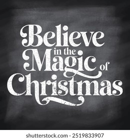 Vector holidays lettering. Believe in the magic of Christmas calligraphy for invitation and greeting card, prints and posters. Hand drawn typographic inscription, calligraphic design