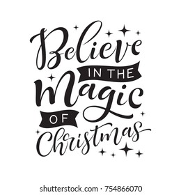 Vector holidays lettering. Believe in the magic of Christmas calligraphy for invitation and greeting card, prints and posters. Hand drawn typographic inscription, calligraphic design