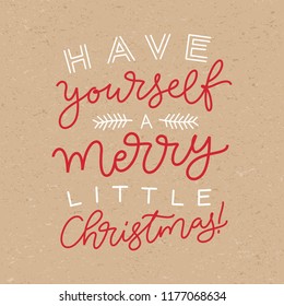 Vector holidays lettering. Have yourself a merry little Christmas calligraphy for invitation and greeting card, prints and posters. Hand drawn typographic inscription, calligraphic design