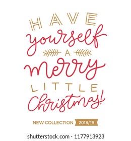 Vector holidays lettering. Have yourself a merry little Christmas calligraphy for invitation and greeting card, prints and posters. Hand drawn typographic inscription, calligraphic design