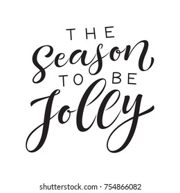 Vector holidays lettering. The season to be jolly calligraphy for invitation and greeting card, prints and posters. Hand drawn typographic inscription, calligraphic design