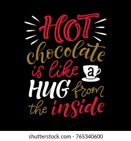 Vector holidays lettering. Winter calligraphy for invitation and greeting card, prints and posters. Hot chocolate is like a hug from the inside. Hand drawn typographic inscription, calligraphic design