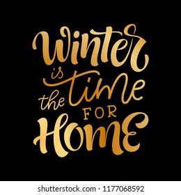 Vector holidays lettering. Winter is the time for home calligraphy for invitation and greeting card, prints and posters. Hand drawn typographic inscription, calligraphic design
