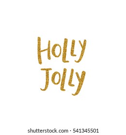 Vector Holly Jolly text with glitter elements. Shine hand drawn letters, gold and white. Holiday illustration for design greeting cards, photo overlays, invitations.